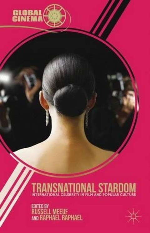 Cover of Transnational Stardom, edited by Russell Meeuf and Raphael Raphael: a woman with her hair in a bun faces a crowd of photographers, framed by a circle on a pink background.